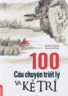 100-cau-chuyen-triet-ly-va-ke-tri