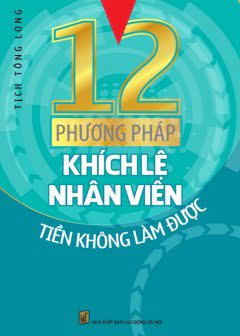 12-phuong-phap-khich-le-nhan-vien-tien-khong-lam-duoc