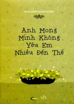 anh-mong-minh-khong-yeu-em-nhieu-den-the