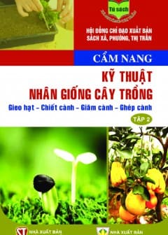 cam-nang-ky-thuat-nhan-giong-cay-trong-gieo-hat-chiet-canh-giam-canh-ghep-canh-tap-2