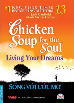 Chicken Soup For The Soul - Tập 13: Sống Với Ước Mơ