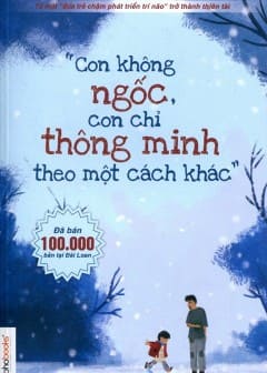 con-khong-ngoc-con-chi-thong-minh-theo-mot-cach-khac