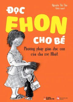 doc-ehon-cho-be-phuong-phap-giao-duc-con-cua-cha-me-nhat