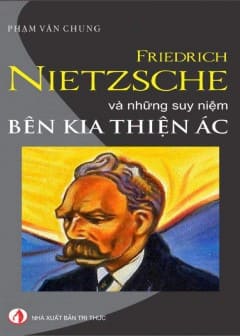 friedrich-nietzsche-va-nhung-suy-niem-ben-kia-thien-ac