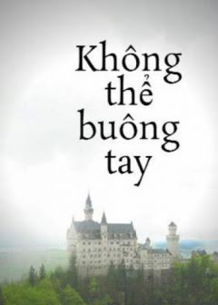 khong-the-buong-tay